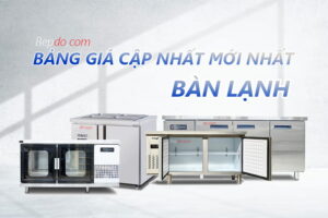 bảng giá bàn lạnh đủ mẫu mới nhất tại Bếp Đỏ