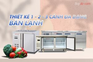 đa dạng bàn lạnh số lượng cánh khác nhau