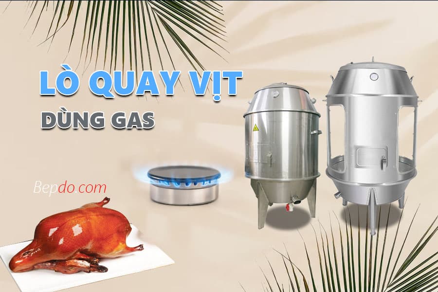 Lò quay gà vịt dùng gas tiện lợi dễ dàng sử dụng