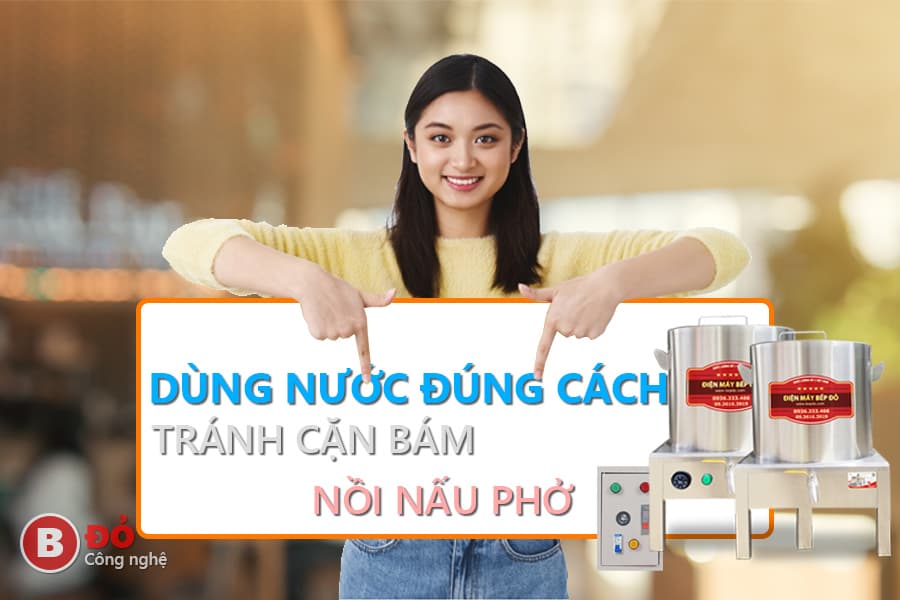 sử dụng nước đúng cách tránh bám cặn nồi phở