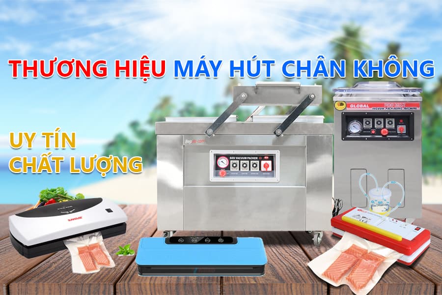 thương hiệu máy hút chân không uy tín chất lượng