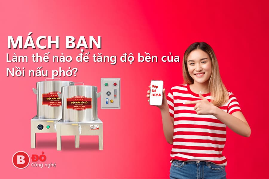 làm thế nào tăng độ bền cho nồi nấu phở