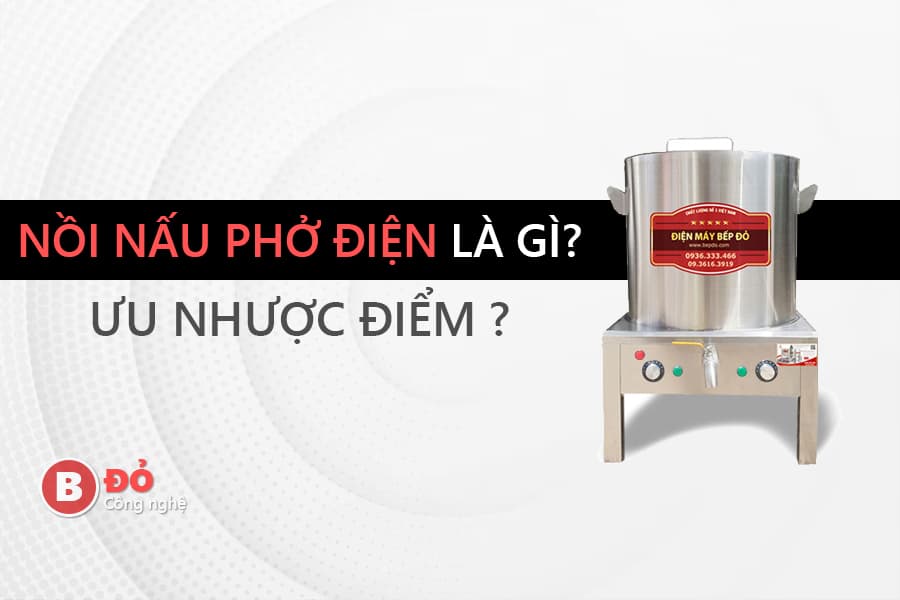 Nồi nấu phở điện là gì ?