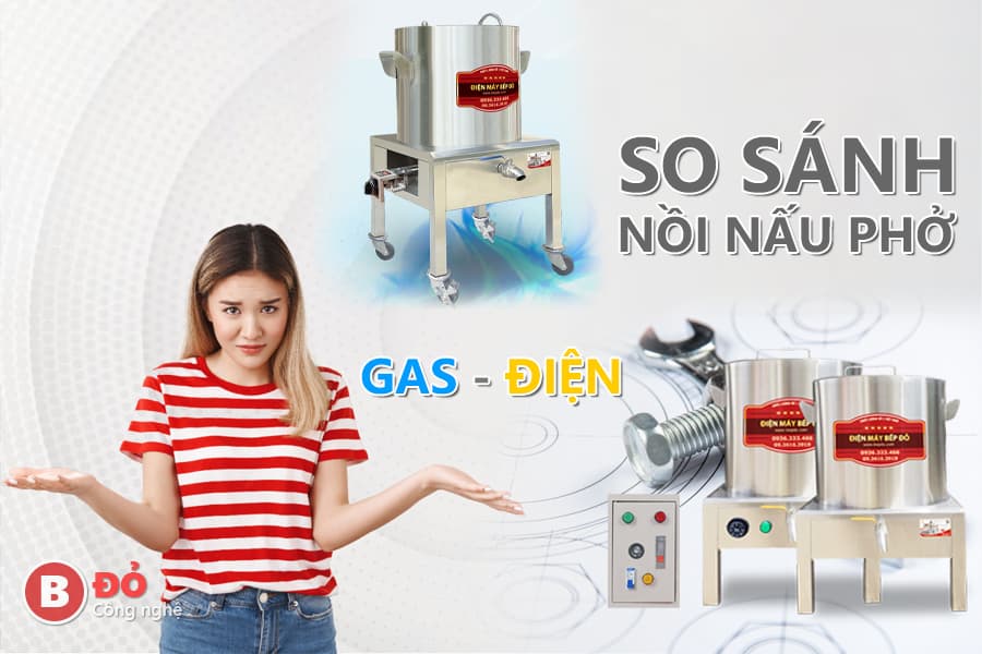 so sánh nồi nấu phở điện và gas cùng các ưu nhước điểm