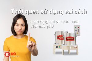 thói quen sử dụng sai cách làm tăng chi phí nồi phở