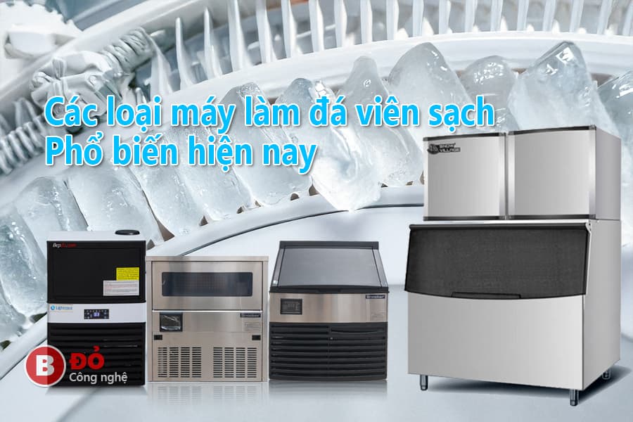 các loại máy làm đá viên phổ biến hiện nay