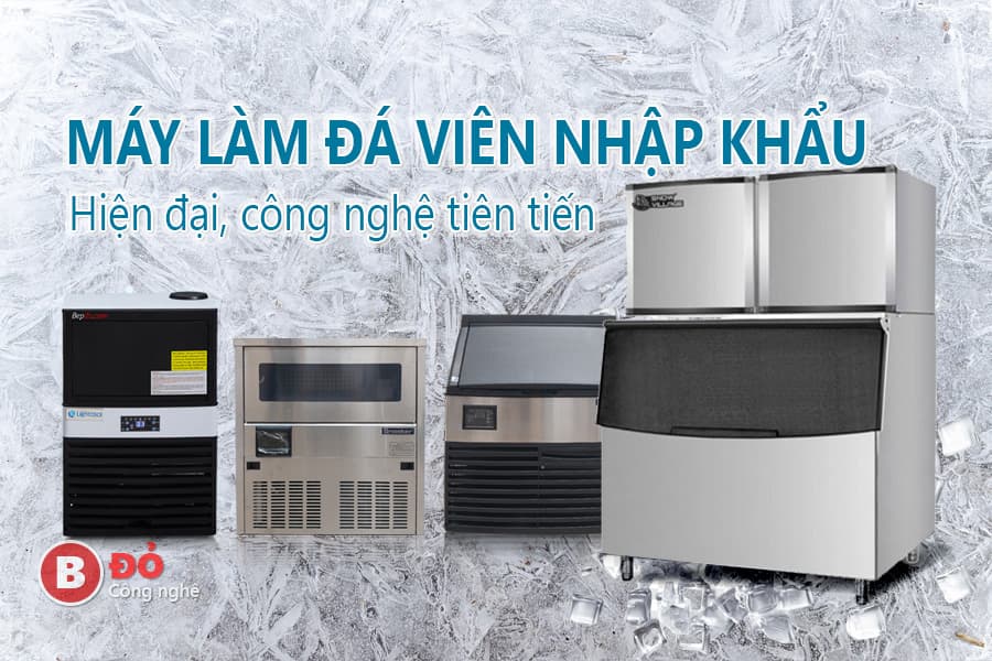 máy làm đá viên nhập khẩu hiện đại công nghệ tiên tiến