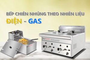 bếp chiên ngập dầu dùng điện hoặc gas
