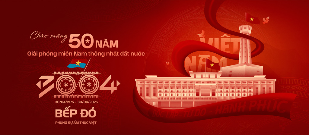 Bếp Đỏ chào mừng 50 năm thống nhất đất nước 30/04/2025